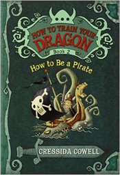 [9780316085281] HOW TO TRAIN YOUR DRAGON #02:  How To Be A Pirate (8-12yrs)