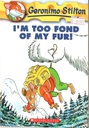 Geronimo Stilton #04:  I'm Too Fond of My Fur! (7-11yrs)